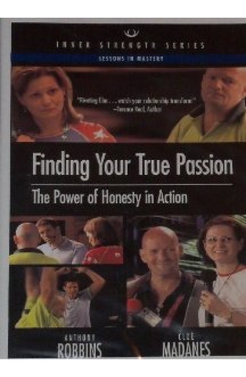 ANTHONY ROBBINS- FINDING YOUR TRUE PASSION- THE POWER OF HONESTY IN ACTION