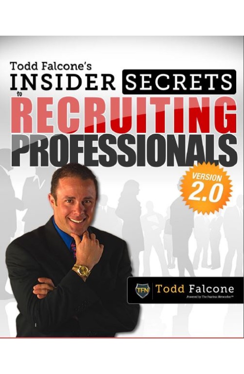 Todd Falcone – Insider Secrets To Recruiting Professionals 2.0