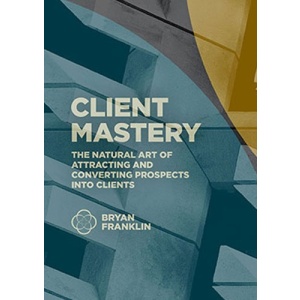 Bryan Franklin – Client Mastery