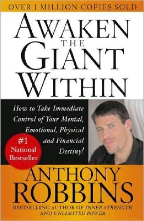 ANTHONY ROBBINS – AWAKEN THE GIANT WITHIN: HOW TO TAKE IMMEDIATE CONTROL OF YOUR MENTAL, EMOTIONAL, PHYSICAL AND FINANCIAL