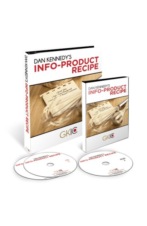 DAN KENNEDY – INFO PRODUCT RECIPE