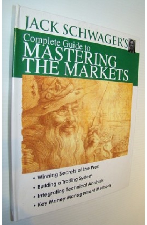 Jack Schwager – Complete Guide to Mastering the Markets