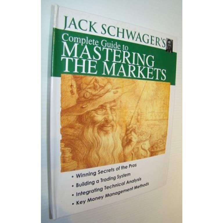 Jack Schwager – Complete Guide to Mastering the Markets