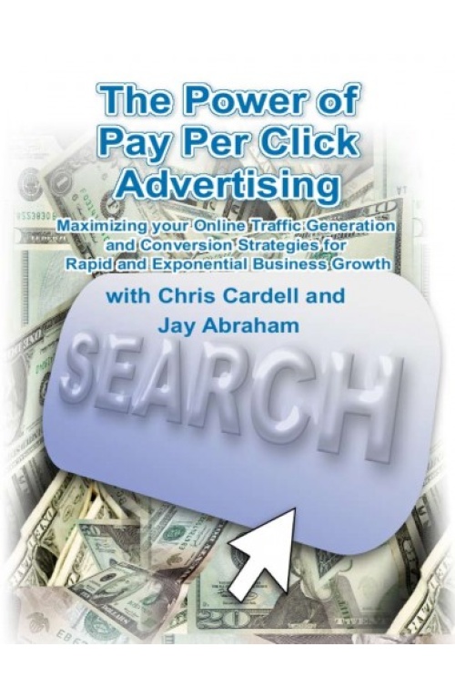 Jay Abraham & Chris Cardell – PPC & Conversion Mastery – Part 1