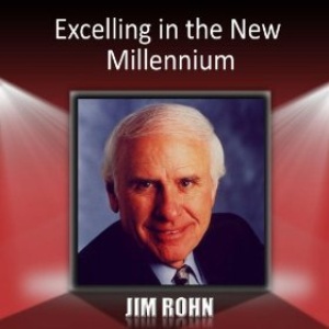Jim Rohn – Excelling in the new millennium