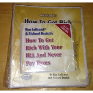 Ron Legrand & Richard Desich – How to Get Rich with Your IRA and Never Pay Taxes