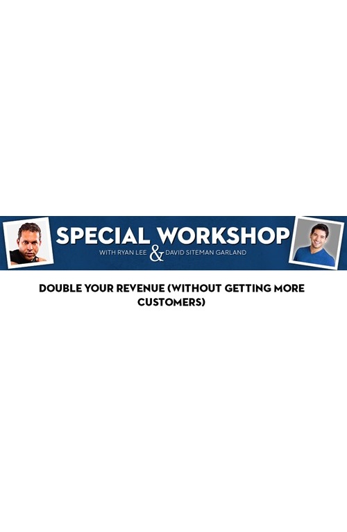 Ryan Lee & David Siteman Garland – Special Workshop: Double Your Revenue