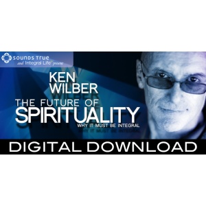  Ken Wilber – The Future of Spirituality