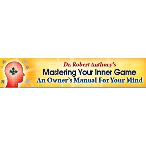 Dr. Robert Anthony – Mastering Your Inner Game: An Owner’s Manual For Your Mind 