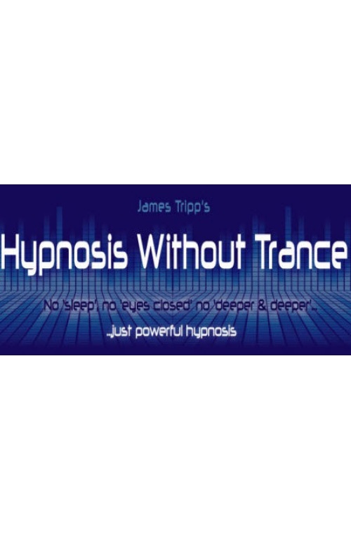 James Tripp – How to Hypnotize (Without Trance)